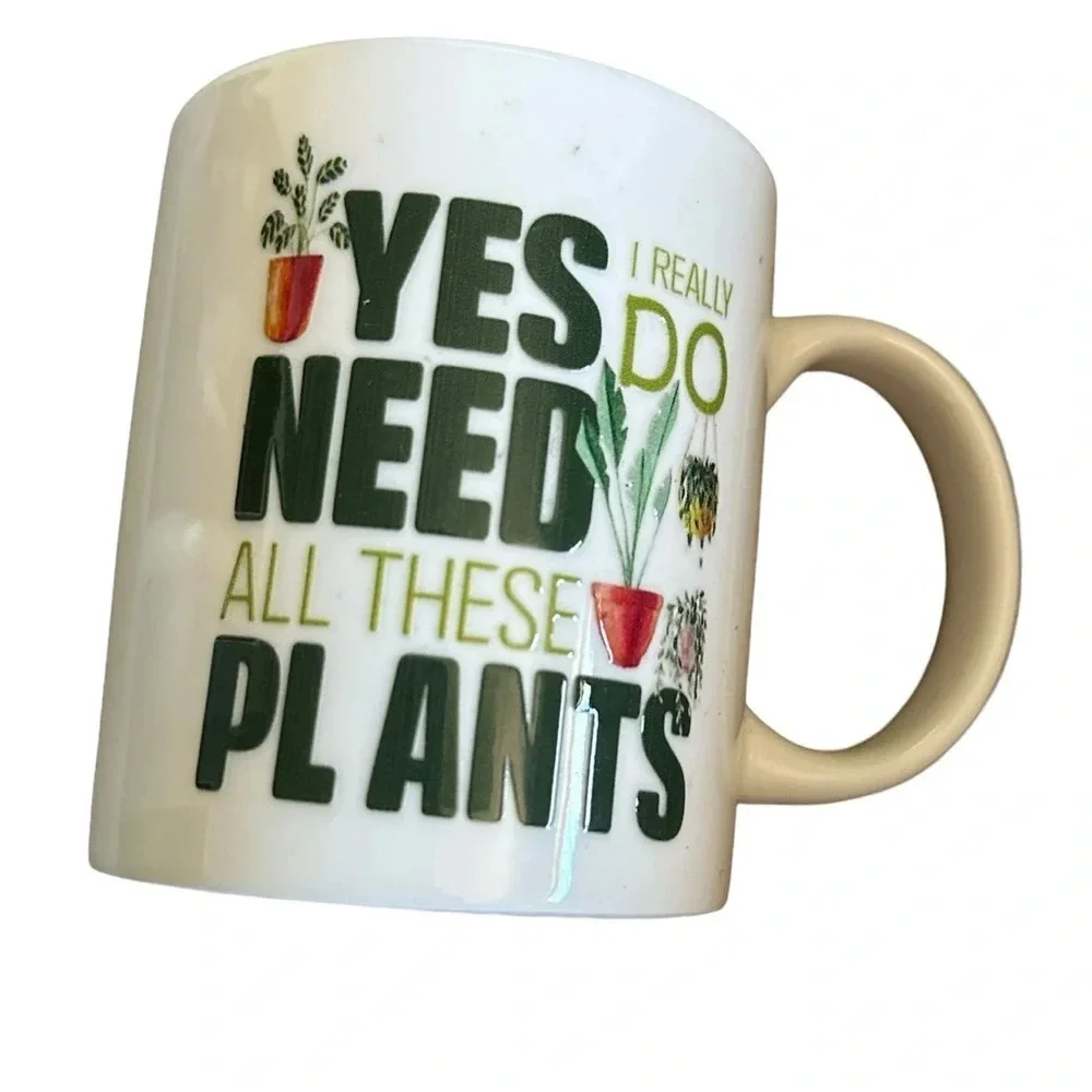 Yes I Really do need all these plants coffee cup